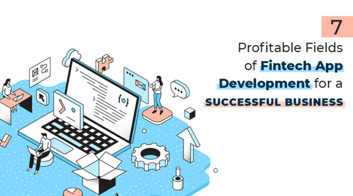 7 Profitable Fields of Fintech App Development for a Successful Business