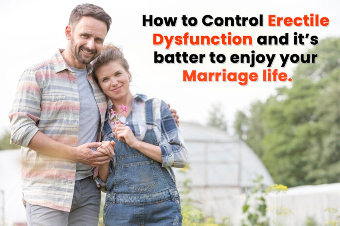 How to Control Erectile Dysfunction and it’s better to enjoy your marriage life