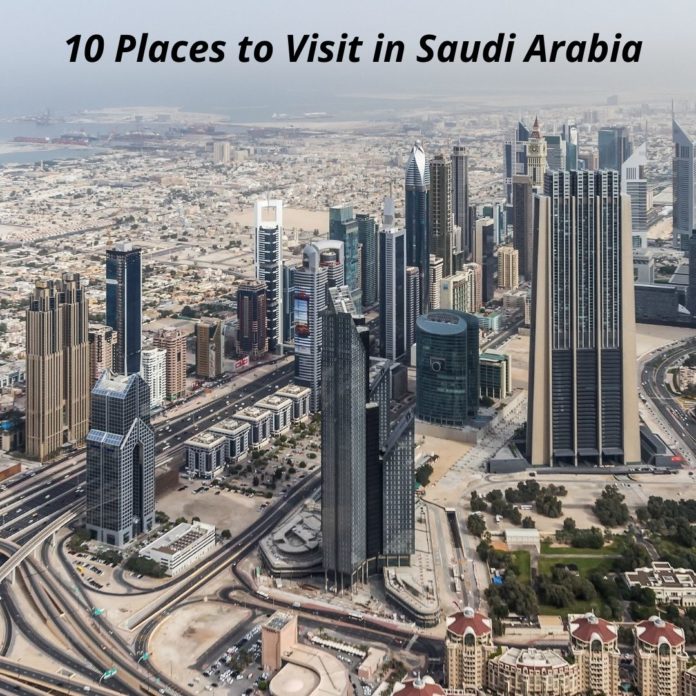 10 Places to Visit in Saudi Arabia